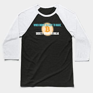 When Money is Easy to Make, Society Begins to Break Baseball T-Shirt